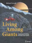 Trăind printre giganți: Explorarea și colonizarea sistemului solar exterior - Living Among Giants: Exploring and Settling the Outer Solar System