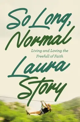 So Long, Normal: Trăind și iubind căderea liberă a credinței - So Long, Normal: Living and Loving the Free Fall of Faith