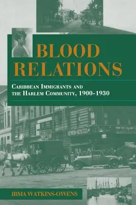 Relații de sânge: Imigranții din Caraibe și comunitatea Harlem, 1900-1930 - Blood Relations: Caribbean Immigrants and the Harlem Community, 1900-1930