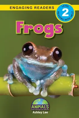 Broaște: Animals That Change the World! (Engaging Readers, Level 2) - Frogs: Animals That Change the World! (Engaging Readers, Level 2)