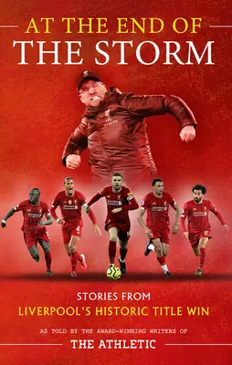 At the End of the Storm: Povești de la victoria istorică a lui Liverpool - At the End of the Storm: Stories from Liverpool's Historic Title Win