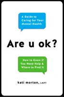Are U Ok?: Un ghid pentru îngrijirea sănătății tale mintale - Are U Ok?: A Guide to Caring for Your Mental Health