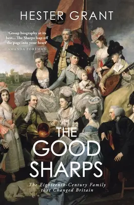Good Sharps - Familia din secolul al XVIII-lea care a schimbat Marea Britanie - Good Sharps - The Eighteenth-Century Family that Changed Britain
