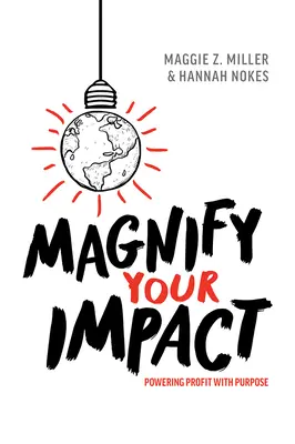 Magnifică-ți impactul: Creșterea profitului cu scop - Magnify Your Impact: Powering Profit with Purpose