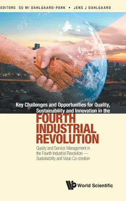 Provocări-cheie și oportunități pentru calitate, durabilitate și inovare în cea de-a patra revoluție industrială: Managementul calității și al serviciilor în - Key Challenges and Opportunities for Quality, Sustainability and Innovation in the Fourth Industrial Revolution: Quality and Service Management in the
