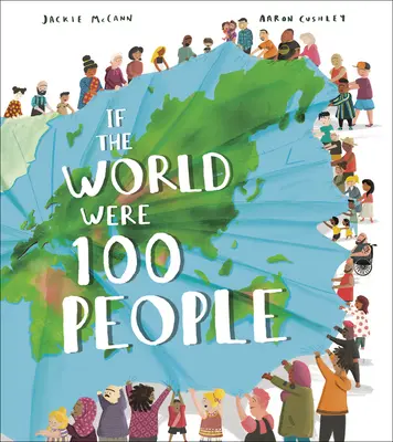 Dacă lumea ar fi 100 de oameni: Un ghid vizual pentru satul nostru global - If the World Were 100 People: A Visual Guide to Our Global Village