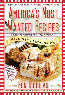 Cele mai căutate rețete din America: Rețete delicioase de la restaurantele preferate ale familiei tale - America's Most Wanted Recipes: Delicious Recipes from Your Family's Favorite Restaurants