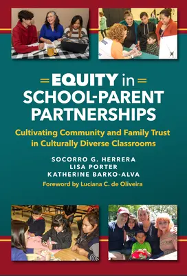 Echitate în parteneriatele școală-părinți: Cultivarea încrederii comunității și a familiei în clasele cu diversitate culturală - Equity in School-Parent Partnerships: Cultivating Community and Family Trust in Culturally Diverse Classrooms