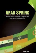 Primăvara arabă: Reflecții asupra schimbărilor politice din lumea arabă și viitorul acesteia - Arab Spring: Reflections on Political Changes in the Arab World and Its Future