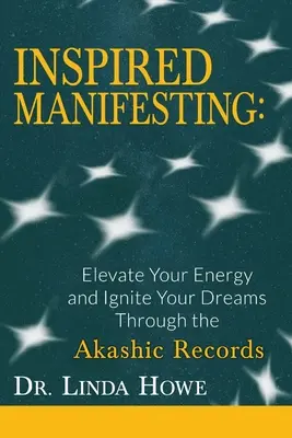 Manifestări inspirate: Ridică-ți energia și aprinde-ți visele prin intermediul înregistrărilor akashice - Inspired Manifesting: Elevate Your Energy & Ignite Your Dreams Through the Akashic Records