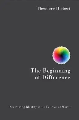 Începutul diferenței: Descoperirea identității în lumea diversă a lui Dumnezeu - The Beginning of Difference: Discovering Identity in God's Diverse World