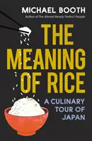 Sensul orezului - Un tur culinar al Japoniei - Meaning of Rice - A Culinary Tour of Japan