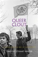 Queer Clout: Chicago și ascensiunea politicii gay - Queer Clout: Chicago and the Rise of Gay Politics
