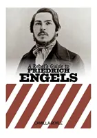Ghidul rebelului Friedrich Engels - Rebel's Guide To Friedrich Engels
