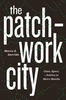 The Patchwork City: Clasă, spațiu și politică în Metro Manila - The Patchwork City: Class, Space, and Politics in Metro Manila
