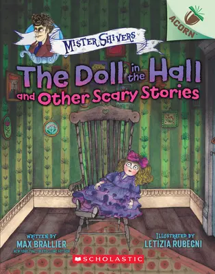 Păpușa din hol și alte povești înfricoșătoare: An Acorn Book (Mister Shivers #3), 3 - The Doll in the Hall and Other Scary Stories: An Acorn Book (Mister Shivers #3), 3