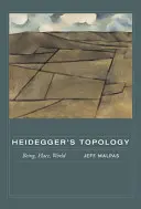 Topologia lui Heidegger: Ființă, loc, lume - Heidegger's Topology: Being, Place, World