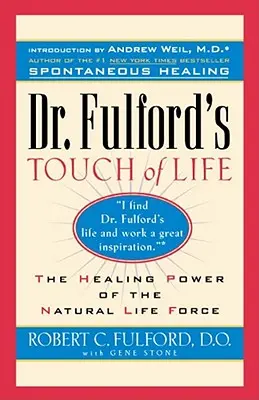 Dr. Fulford's Touch of Life: Alinierea corpului, minții și spiritului pentru a onora vindecătorul din interior - Dr. Fulford's Touch of Life: Aligning Body, Mind, and Spirit to Honor the Healer Within