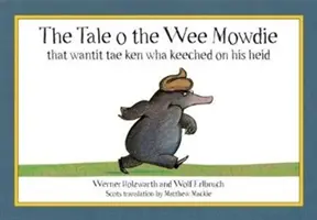 Povestea Micuțului Șoricel care voia să știe ce-i stătea pe cap - Tale o the Wee Mowdie that wantit tae ken wha keeched on his heid