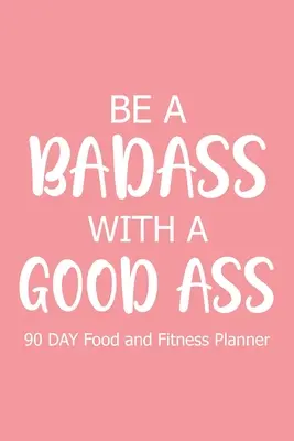 Fii un dur cu un fund bun 90 de zile - Be a Badass with a Good Ass 90 Day