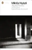 Auschwitz: Martorul ocular al unui medic - Auschwitz: A Doctor's Eyewitness Account