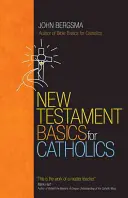 Bazele Noului Testament pentru catolici - New Testament Basics for Catholics