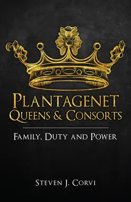 Plantagenet Queens & Consorts: Familie, datorie și putere - Plantagenet Queens & Consorts: Family, Duty and Power
