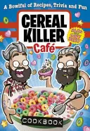 Cartea de bucate Cereal Killer Cafe - Cereal Killer Cafe Cookbook
