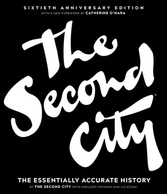 The Second City: Istoria esențialmente exactă - The Second City: The Essentially Accurate History