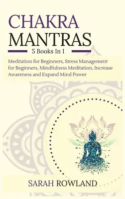 Chakra Mantras: Pachet de meditație 5 în 1: Meditație pentru începători, Managementul stresului pentru începători, Meditație Mindfulness pentru Self-H - Chakra Mantras: 5-in-1 Meditation Bundle: Meditation for Beginners, Stress Management for Beginners, Mindfulness Meditation for Self-H