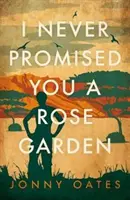 Nu ți-am promis niciodată o grădină de trandafiri - I Never Promised You A Rose Garden
