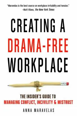 Creating a Drama-Free Workplace: Ghidul specialiștilor pentru gestionarea conflictelor, incivilității și neîncrederii - Creating a Drama-Free Workplace: The Insider's Guide to Managing Conflict, Incivility & Mistrust