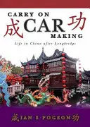 Carry on Car Making - Viața în China după Longbridge - Carry on Car Making - Life in China After Longbridge