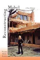 Reconstrucția lui Mabel: A Taos Memoir - Reconstructing Mabel: A Taos Memoir