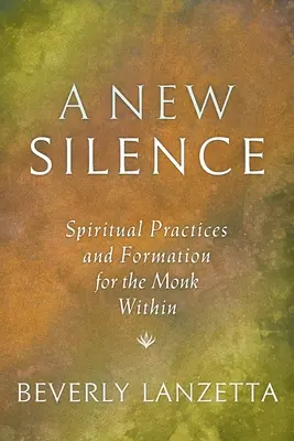 O nouă tăcere: Practici spirituale și formare pentru călugărul interior - A New Silence: Spiritual Practices and Formation for the Monk Within