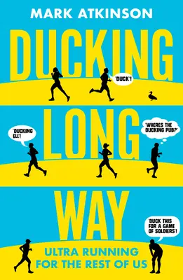 Ducking Long Way: Ultra Running pentru restul dintre noi - Ducking Long Way: Ultra Running for the Rest of Us