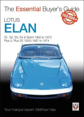 Lotus Elan: S1 la Sprint și Plus 2 la Plus 2s 130/5 1962 la 1974 - Lotus Elan: S1 to Sprint and Plus 2 to Plus 2s 130/5 1962 to 1974