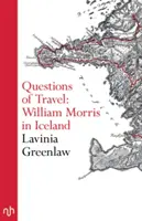 Întrebări de călătorie - William Morris în Islanda - Questions of Travel - William Morris in Iceland