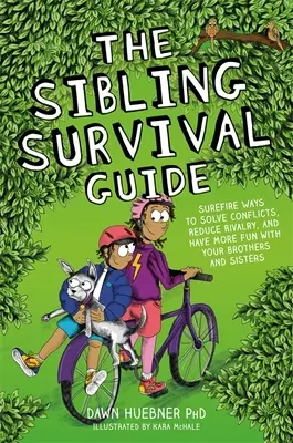 The Sibling Survival Guide: Moduri sigure de a rezolva conflictele, de a reduce rivalitatea și de a te distra mai bine cu frații și surorile tale - The Sibling Survival Guide: Surefire Ways to Solve Conflicts, Reduce Rivalry, and Have More Fun with Your Brothers and Sisters