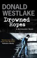 Speranțe înecate - Un mister Dortmunder - Drowned Hopes - A Dortmunder Mystery