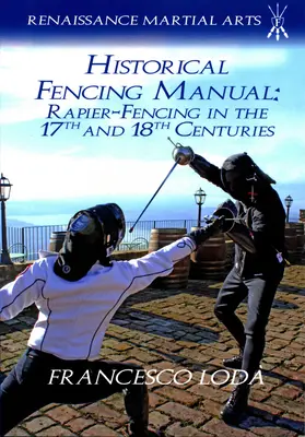 Manual de scrimă istorică: Rapier-Fencing în secolele al XVII-lea și al XVIII-lea - Historical Fencing Manual: Rapier-Fencing in the 17th and 18th Centuries
