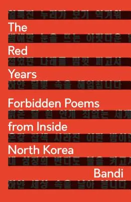Anii roșii: Poezii interzise din interiorul Coreei de Nord - The Red Years: Forbidden Poems from Inside North Korea