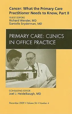 Cancer: What the Primary Care Practitioner Needs to Know, Part II, an Issue of Primary Care Clinics in Office Practice, 36