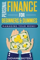 Finanțe personale pentru începători și manechine: Gestionarea banilor dvs. - Personal Finance for Beginners & Dummies: Managing Your Money