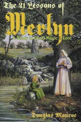 Cele 21 de lecții ale lui Merlyn: Un studiu de magie și tradiție druidă - The 21 Lessons of Merlyn: A Study in Druid Magic & Lore