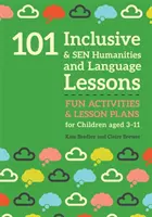 101 lecții de științe umaniste și lingvistice incluzive și sen: Activități distractive și planuri de lecții pentru copii cu vârste cuprinse între 3 și 11 ani - 101 Inclusive and Sen Humanities and Language Lessons: Fun Activities and Lesson Plans for Children Aged 3 - 11