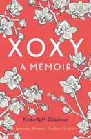 Xoxy: A Memoir (femeie intersexuală, mamă, activistă) - Xoxy: A Memoir (Intersex Woman, Mother, Activist)