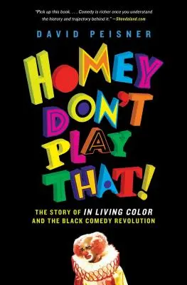 Homey Don't Play That!: Povestea in Living Color și revoluția comediei negre - Homey Don't Play That!: The Story of in Living Color and the Black Comedy Revolution