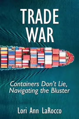 Războiul comercial: containerele nu mint, navigând prin fanfaronadă - Trade War: Containers Don't Lie, Navigating the Bluster