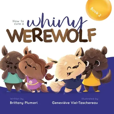 Cum să vindeci un vârcolac plângăcios - How to Cure a Whiny Werewolf